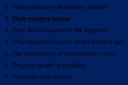 Why Matthew 13 Does Not Teach a Mystery Form of the Kingdom 1. Mystery Form of the Kingdom not used (13:11, 38; Gal. 4:17) 2. Inconsistent use of the word kingdom or basileia (Matt.