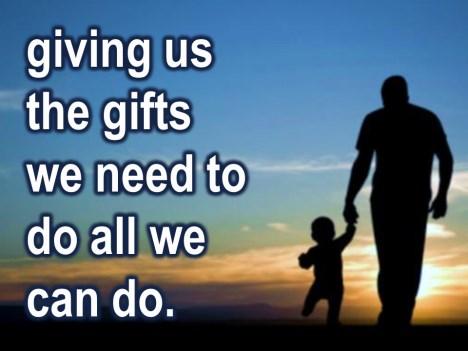 We know we can t do everything, but with God s help we can do everything that God has gifted us to do.