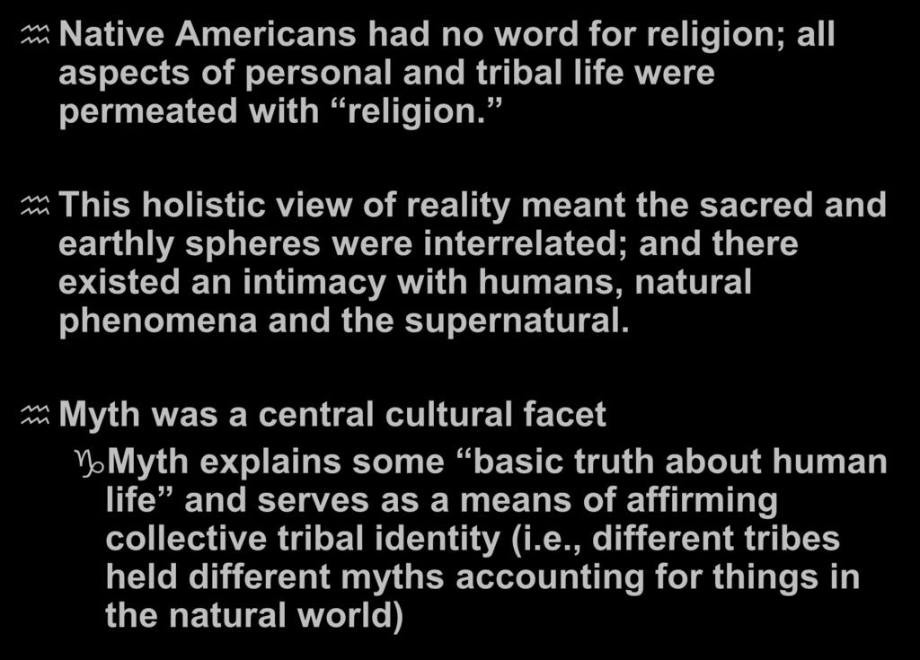 Native American Religion Native Americans had no word for religion; all aspects of personal and tribal life were permeated with religion.