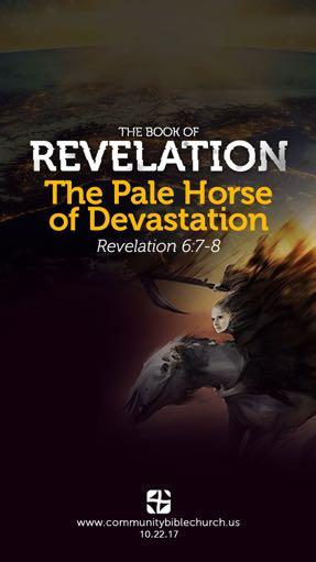 The Pale horse of DevasTaTion revelation 6:7-8 Introduction I. The Of The Devastation He A. The of the devastation. B. The of the devastation. C. The of the devastation. D. The of the devastation. II.