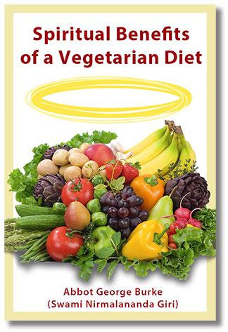 Spiritual Benefits of a Vegetarian Diet The health benefits of a vegetarian diet are well known, as are the ethical aspects.