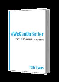 GO DEEPER If you enjoyed this, you may also be interested in other Tony Evans teachings. #WeCanDoBetter In a response to today s racially charged climate, Dr.