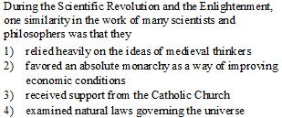 Scientists, such as Galileo and Newton, began questioning traditional beliefs which had been taught by the Catholic