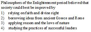 Enlightenment philosophers believed that new ideas could be proven by using reason and the scientific method.