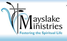 MAYSLAKE MINISTRY: SPIRITUAL MAKEOVER: Putting on God s Mantle of Love In this weekend retreat, we will engage our divine and lov-ing contractor in prayerful conversation as we discover various