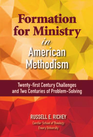 Formation for Ministry in American Methodism, now available NICOLE BURDAKIN Formation for Ministry in American Methodism: Twenty-first Centry Challenges and Two Centries of Problem- Solving is a new