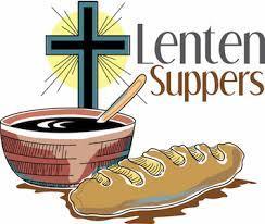 VOLUNTEERS ARE NEEDED FOR LENTEN SOUP SUPPERS Lent begins in March and we will be hosting our Soup Suppers again. This is a very simple meal.