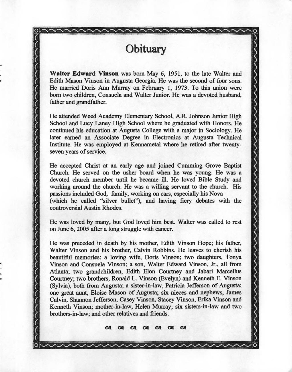 Obituary Walter Edward Vinson was born May 6, 1951, to the late Walter and Edith Mason Vinson in Augusta Georgia. He was the second of four sons. He married Doris Ann Murray on February 1, 1973.