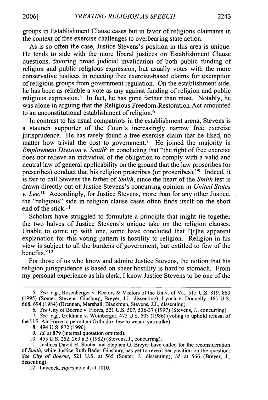 2006] TREA TING RELIGION AS SPEECH 2243 groups in Establishment Clause cases but in favor of religions claimants in the context of free exercise challenges to overbearing state action.