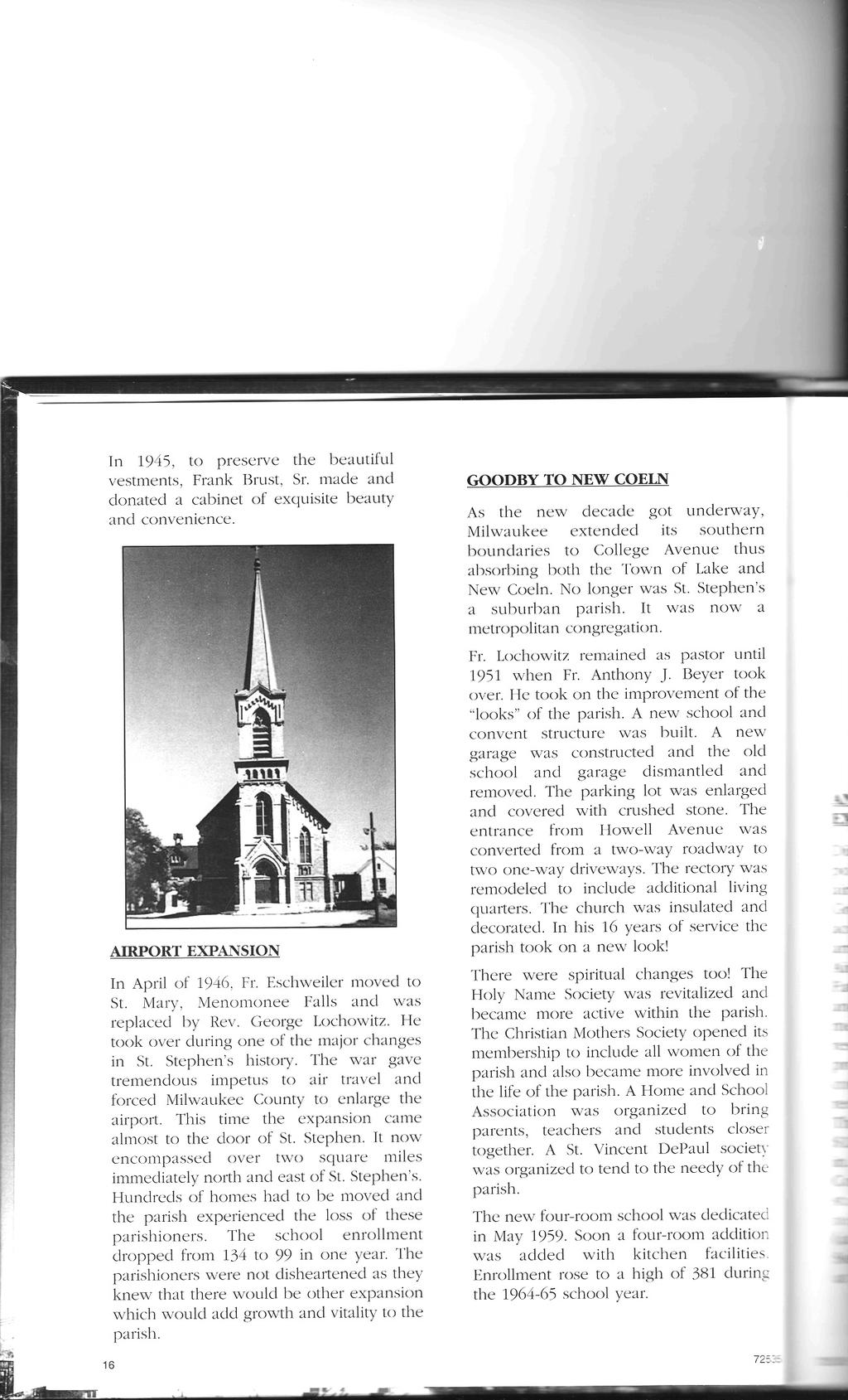 1988-1993 St. Stephen s Parish Original Location: 5880 S. Howell Avenue, Milwaukee Built new church in 2009, 1441 W. Oakwood Road, Oak Creek Temporary Administrator, Pastor, 1993-1999 St.