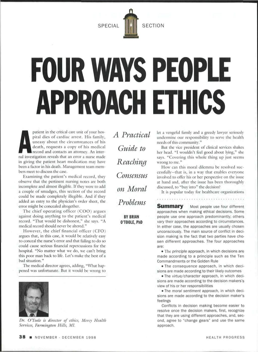FOUR WAYS PEOPLE APPROACH ETHICS Apatient in the critical care unit of your hospital dies of cardiac arrest.