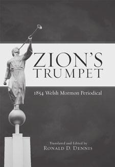 168 169 Zion s Trumpet: 1854 Welsh Mormon Periodical Edited by Ronald D. Dennis Dan Jones assumed the editorship of Zion s Trumpet at the beginning of 1854.