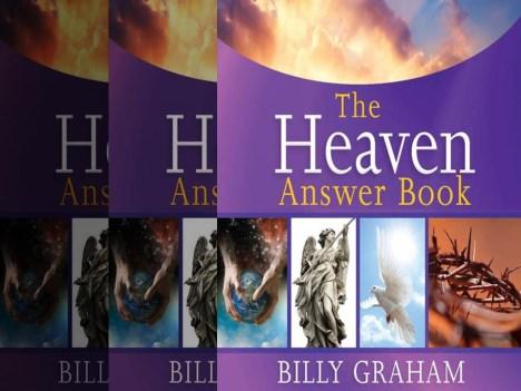 Graham has preached a lot about heaven over the years and has answered many questions that people have put to him, because a lot of us have a lot of questions about something that seems so far off,
