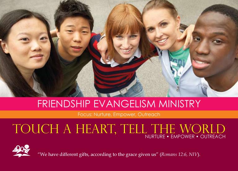 FRIENDSHIP EVANGELISM Focus: Nurture, Empower, Outreach Friendship Evangelism means caring for others, building trust and respect, and creating genuine friendships. We can all be friendly.