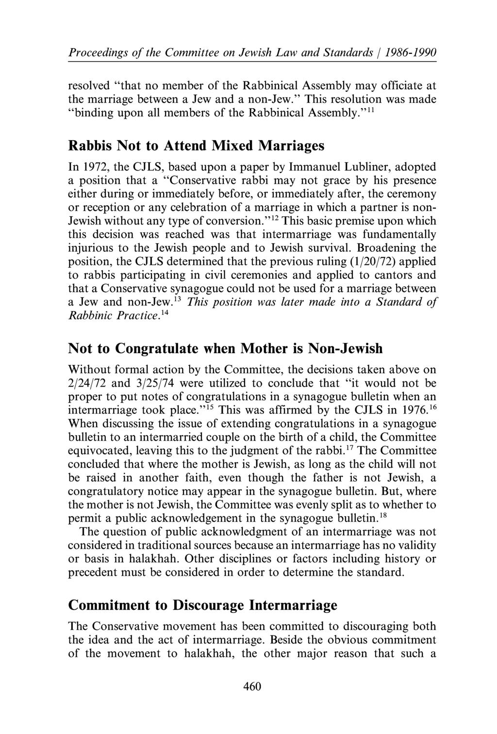 Proceedings of the Committee on Jewish Law and Standards/ 1986-1990 resolved "that no member of the Rabbinical Assembly may officiate at the marriage between a Jew and a non-jew.