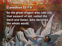 Revelation 12:9 So the great dragon was cast out, that serpent of old, called the Devil and Satan,