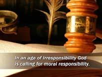 In an age of irresponsibility God is calling for moral responsibility. He is calling for obedience.