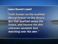 Burns in our soul. 159 3. Frees our mind from error. 160 4. Demands we take a stand. James Russell Lowell writes about the triumph of truth in these words.