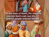 The majority rejected God s call but God still had a few faithful people who entered the ark.