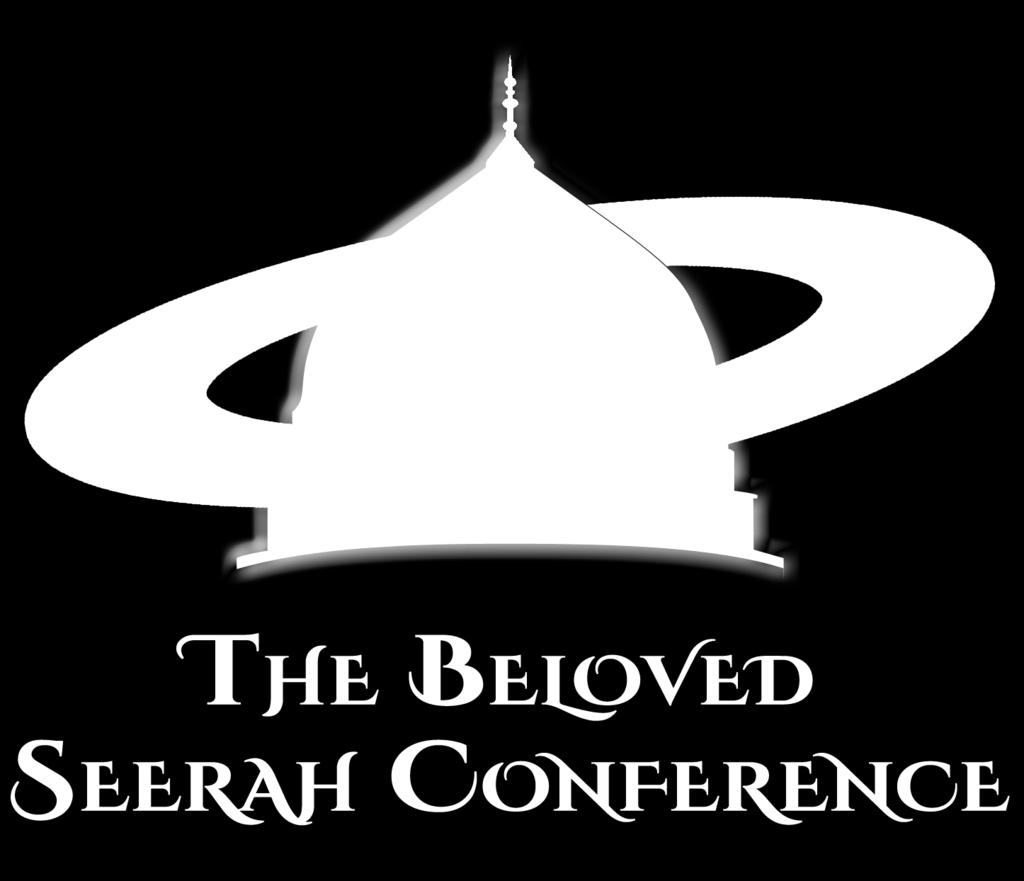 Welcome to the Beloved Seerah Conference Friday- Sunday, October 20-22, 2017 Theme: To Know Him, Is To Love Him Friday, October 20 th (5:00 10:00pm) *NB (Very Important: Friday Program will be open