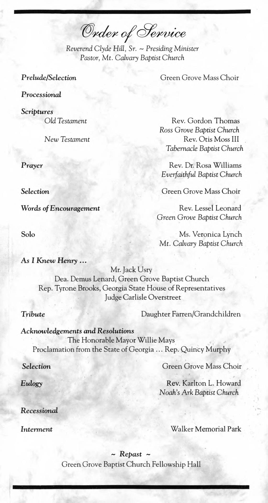 Reverend Clyde Hill, Sr. ~ Presiding Minister,. Pastor, Mt. Calvary Baptist Church Prelude/Selection * Green Grove Mass Choir Processional Scriptures Old Testament Rev.