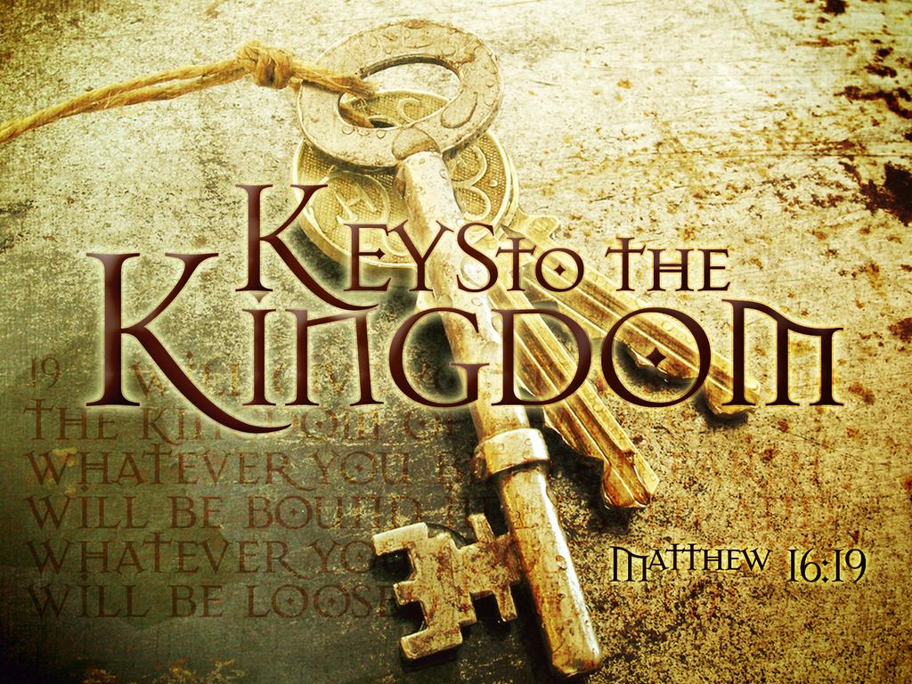 KEYS TO THE KINGDOM By George Lujack What are the keys to the kingdom of heaven? What can be bound and loosed on Earth and in heaven?