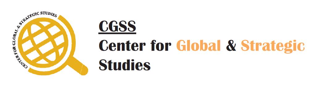 CGSS is a Non-Profit Institution with a mission to help improve policy and decision-making through analysis and research Copyright Center for Global & Strategic Studies (CGSS) All rights reserved
