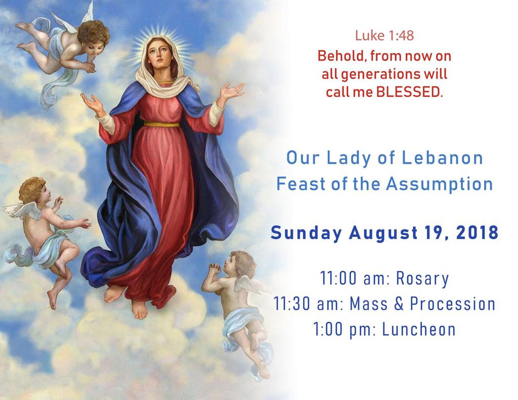 Season of Pentecost The Assumption of the Virgin Mary AUGUST 19, 2018 The Assumption refers to the Blessed Virgin, the Immaculate Mother of God, the ever Virgin Mary, having completed the course of