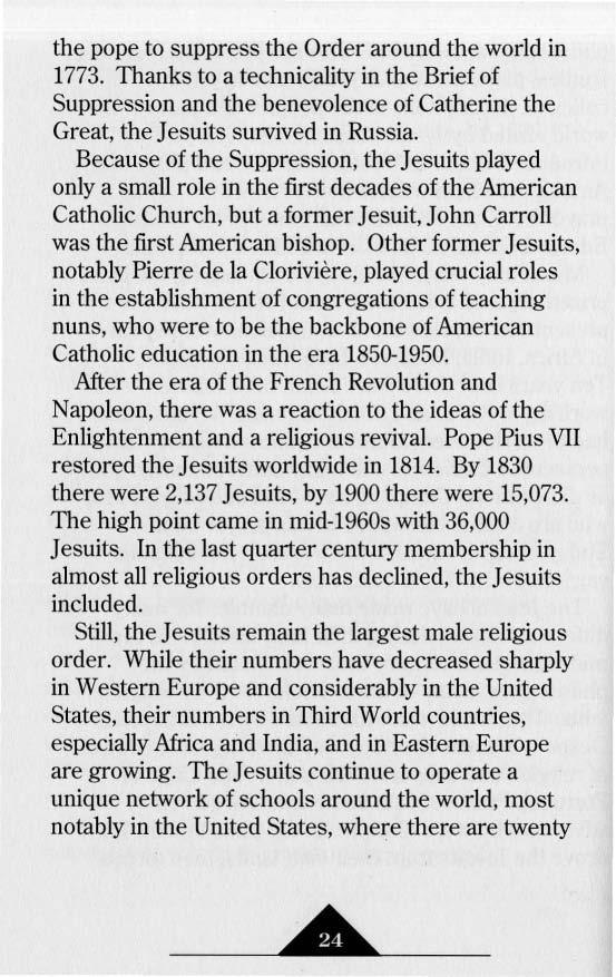 the pope to suppress the Order around the world in 1773. Thanks to a technicality in the Brief of Suppression and the benevolence of Catherine the Great, the Jesuits survived in Russia.