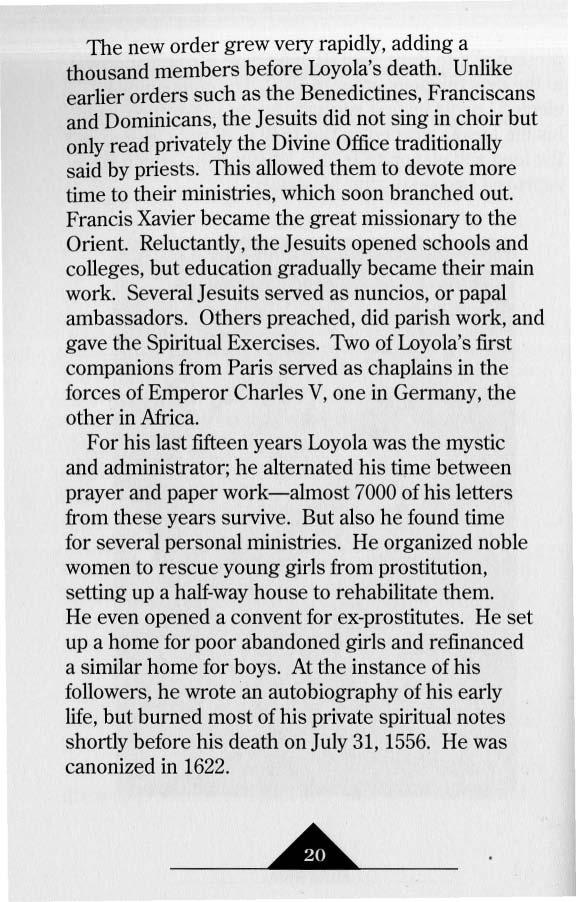 The new order grew very rapidly, adding a thousand members before Loyola's death.