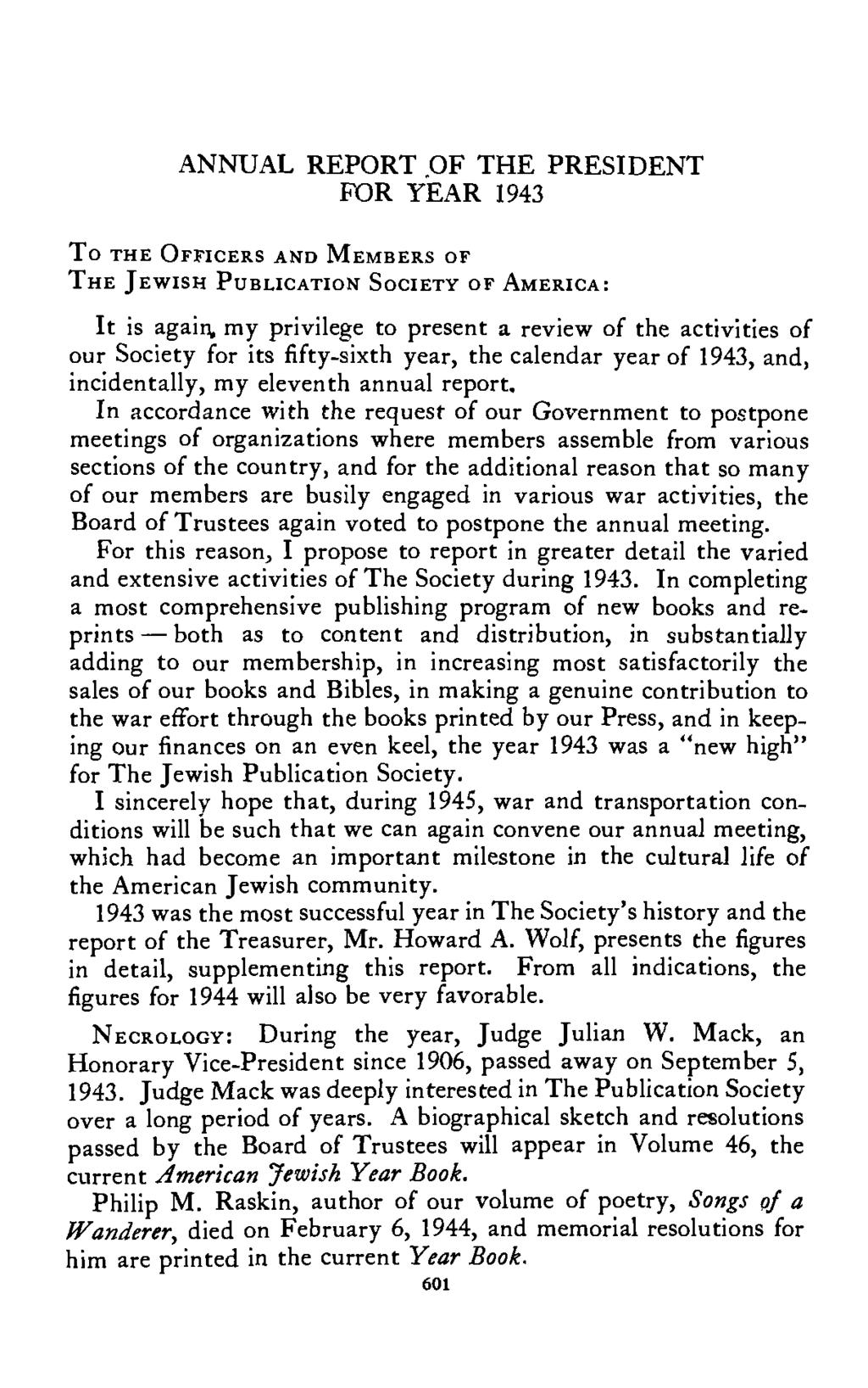 ANNUAL REPORT OF THE PRESIDENT FOR YEAR 1943 To THE OFFICERS AND MEMBERS OF THE JEWISH PUBLICATION SOCIETY OF AMERICA: It is again my privilege to present a review of the activities of our Society