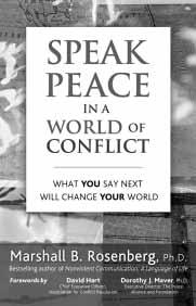 Speak Peace in a World of Conflict What You Say Next Will Change Your World by Marshall B. Rosenberg, Ph.D. $15.
