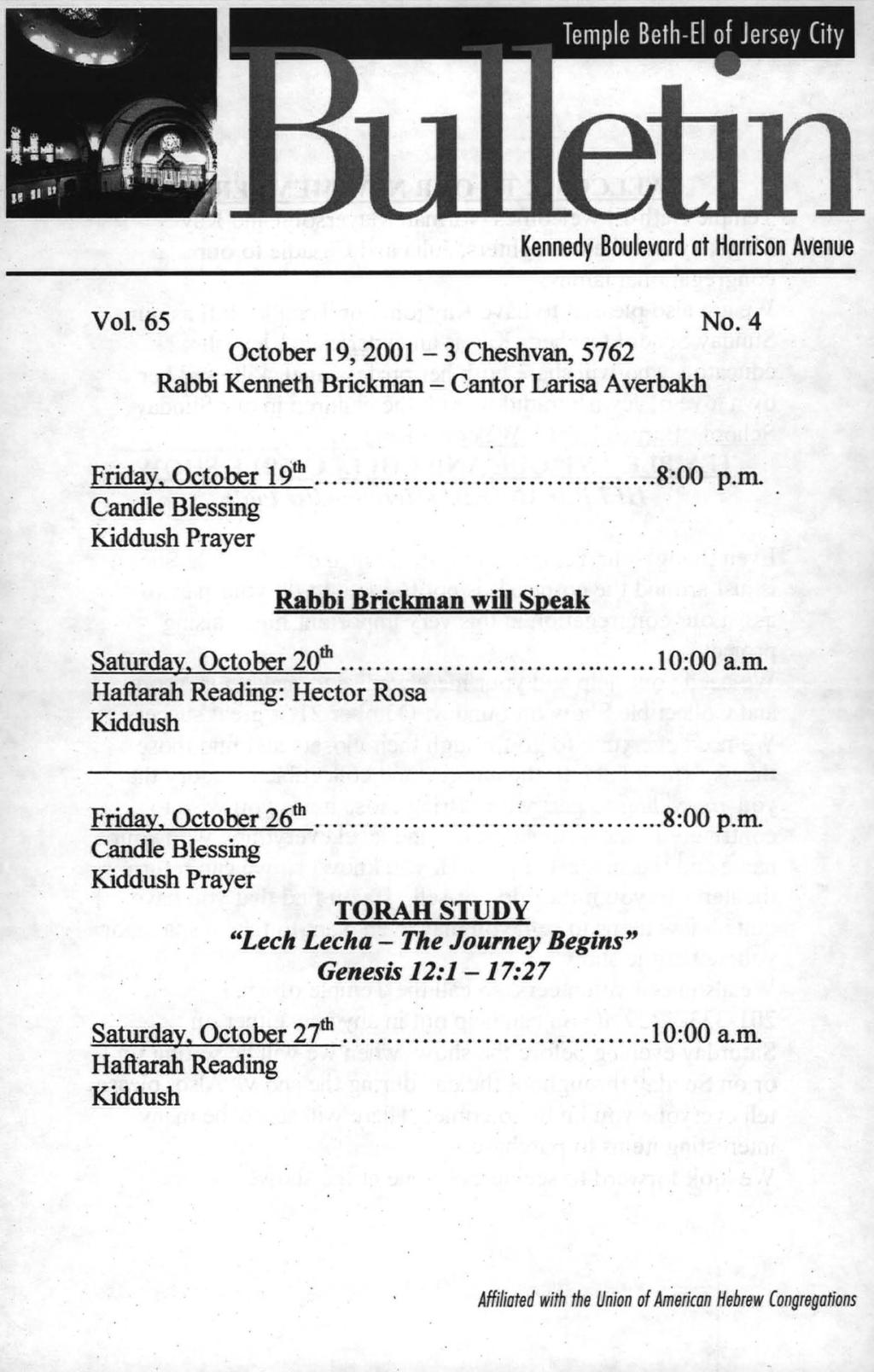 Kennedy Boulevard at Harrison Avenue Vol. 65. No.4 October 19, 2001-3 Cheshvan, 5762 Rabbi Kenneth Brickman - Cantor Larisa Averbakh Friday. October 19 th... ;....... : 8:00 p.rn.