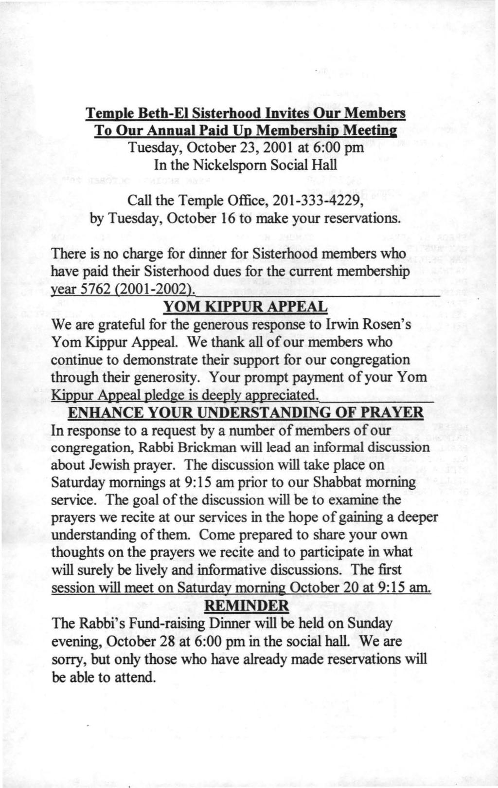 Temple Beth-EI Sisterhood Invites Our Members To Our Annual Paid Up Membership Meeting Tuesday, October 23, 2001 at 6:00 pm In the Nickelspom Social Hall Call the Temple Office, 201-333-4229, by
