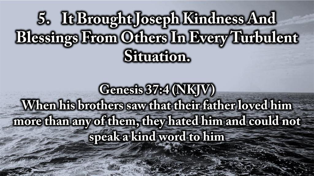 5. It Brought Joseph Kindness And Blessings From Others In Every Turbulent Situation.