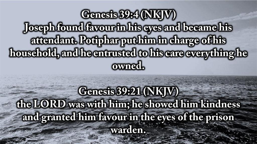 Genesis 39:4 (NKJV) Joseph found favour in his eyes and became his attendant.
