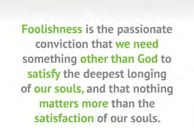 Foolishness is not like that. Foolishness is a passionate, deeply embedded conviction; start with that. It is not changeable by education.