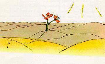 Chapter 18 The little prince crossed the desert and met with only one flower. It was a flower with three petals, a flower of no account at all. "Good morning," said the little prince.