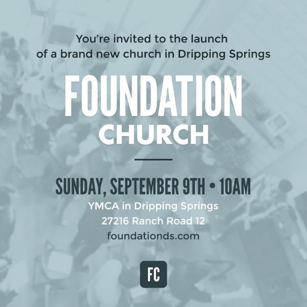 Church Plant Update BBA Church Plant Update Peter Jackson, Pastor of Foundation Church, Dripping Springs We have finished the summer previews and now it's launch time! The big launch is September 9th.
