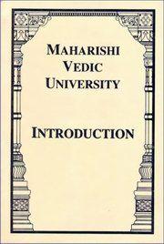 Maharishi Vedic University by Maharishi Mahesh Yogi "My introduction to Vedic University is the beacon light of Vedic Civilization, celebrating perfection in enlightenment and fulfilment - full