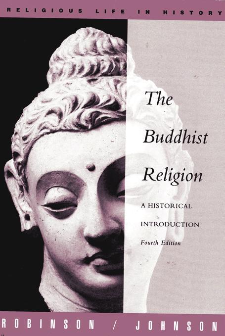from our bookshelves THE BUDDHIST RELIGION: A HISTORICAL INTRODUCTION by Richard H. Robinson and Willard L.