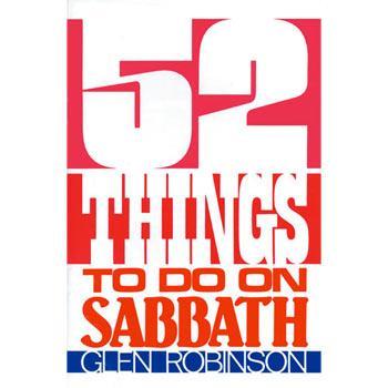 Robinson, Glen, 52 Things to do on Sabbath, Review & Herald Publishing Association, Washington, D.C., 1983, paperback, 4x7. This book contains 52 ideas for appropriate Sabbath activities.