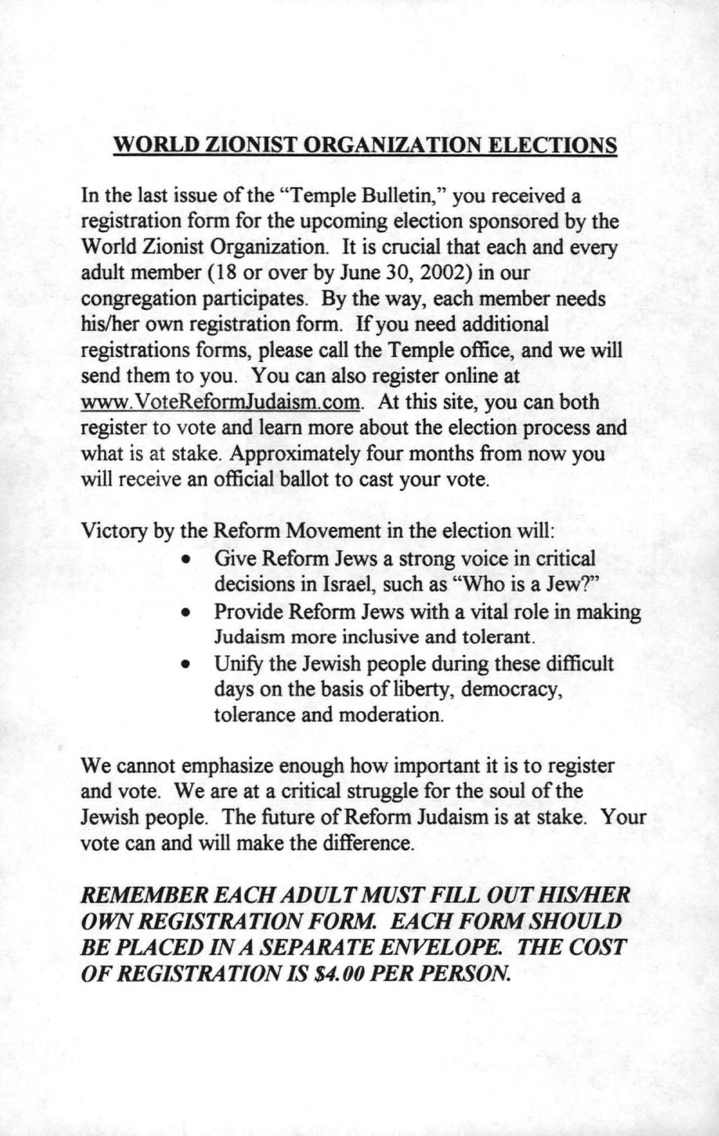 WORLD ZIONIST ORGANIZATION ELECTIONS In the last issue of the "Temple Bulletin," you received a registration form for the upcoming election sponsored by the World Zionist Organization.