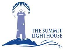The Summit Lighthouse, 63 Summit Way, Gardiner, MT 59030 1-800-245-5445 406-848-9500 www.tsl.org e-mail: TSLinfo@TSL.