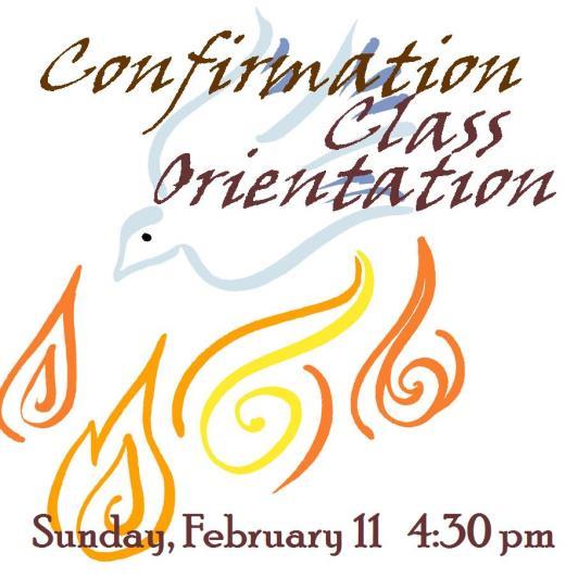 Confirmation Class Orientation: All youth, 6th grade and up, who have not been through Confirmation Class, are invited to an orientation