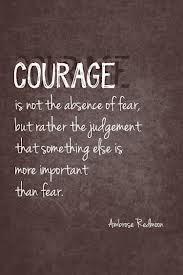 Courage Courage is when you try to do the right thing even though you expect