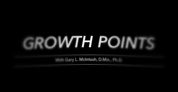 Volume 30 Issue 7 Church Growth Network July 1, 2018 GROWTH POINTS With Gary L. McIntosh, D.Min., Ph.D. Pastoring a Growing Church Leading a growing church is challenging for many reasons.