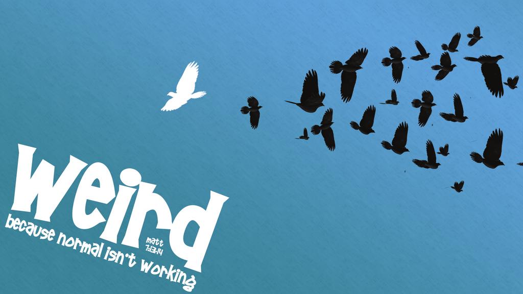 Weird: Message Series Devotional Week 4 Weird: Parenting Provided by South Ridge Church Many times, our culture invites us to fit in with others.