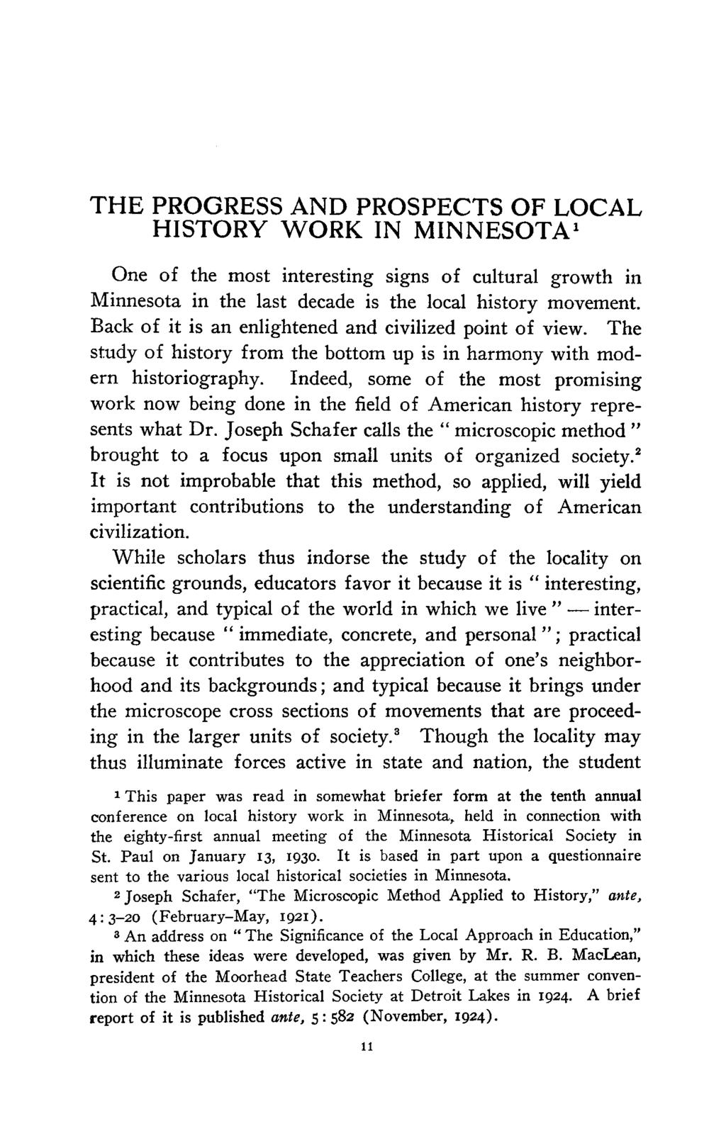 THE PROGRESS AND PROSPECTS OF LOCAL HISTORY W^ORK IN MINNESOTA^ One of the most interesting signs of cultural growth in Minnesota in the last decade is the local history movement.