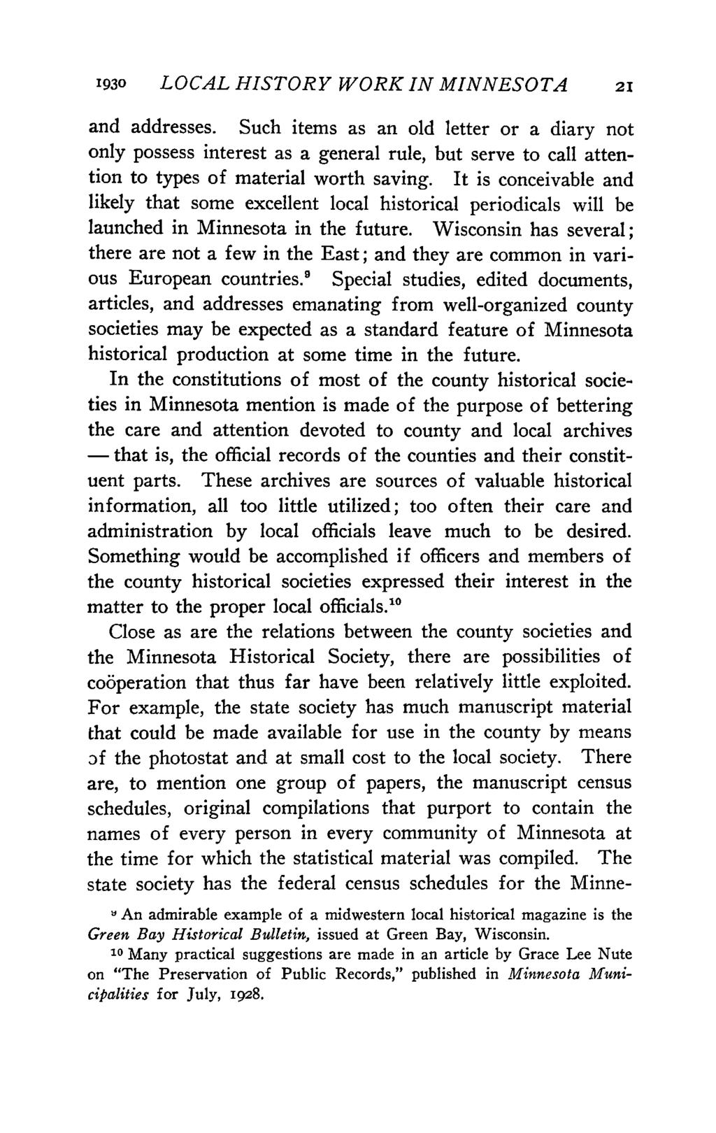 1930 LOCALHISTORY WORK IN MINNESOTA 21 and addresses. Such items as an old letter or a diary not only possess interest as a general rule, but serve to call attention to types of material worth saving.